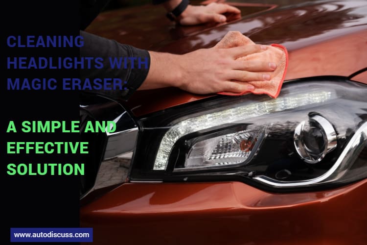 Cleaning Headlights with Magic Eraser: A Simple and Effective Solution